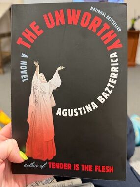The Unworthy by Agustina Bazterrica
